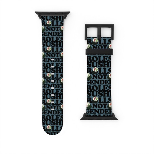Discover Sushi Rolls not Gender Roles - Sushi Rolls Not Gender Roles - Watch Bands For Apple Watch
