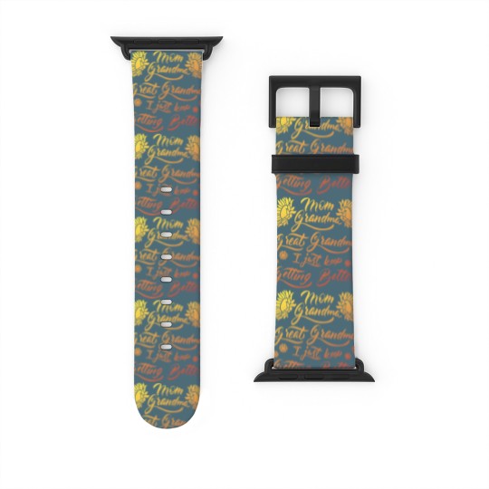 Discover Mom Grandma Great Grandma I Just Keep Getting Better(5) Watch Bands For Apple Watch