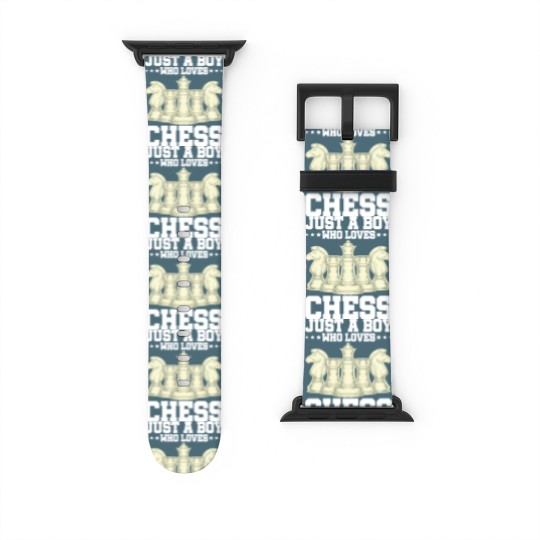 Discover Chess Chess Player Just A Boy Who Loves Chess Watch Bands For Apple Watch