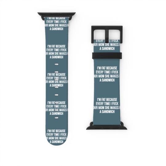 Discover I'm Fat Because - Mom Jokes - Watch Bands For Apple Watch