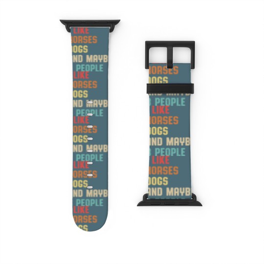 Discover I Like Horses Dogs And Maybe 3 People Watch Bands For Apple Watch, Women Horse Lover Watch Bands For Apple Watch, Horse mom Watch Bands For Apple Watch