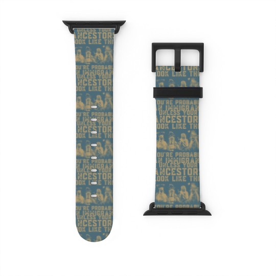 Discover American Indian You're Probably An Immigrant Watch Bands For Apple Watch