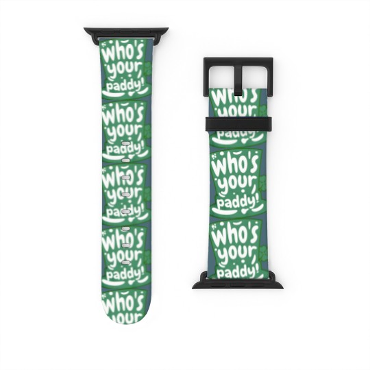 Discover Who's Your Paddy - Paddy - Watch Bands For Apple Watch