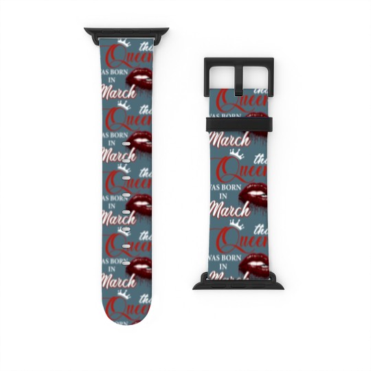 Discover This Queen Was Born In March Watch Bands For Apple Watch, Birthday Watch Bands For Apple Watch