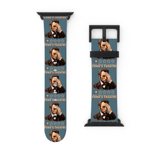 Discover Abraham Lincoln Fords Theatre Rating Funny Watch Bands For Apple Watch