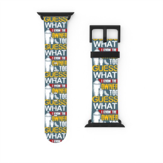 Discover Guess What I Know The Owner Too Waitress Watch Bands For Apple Watch