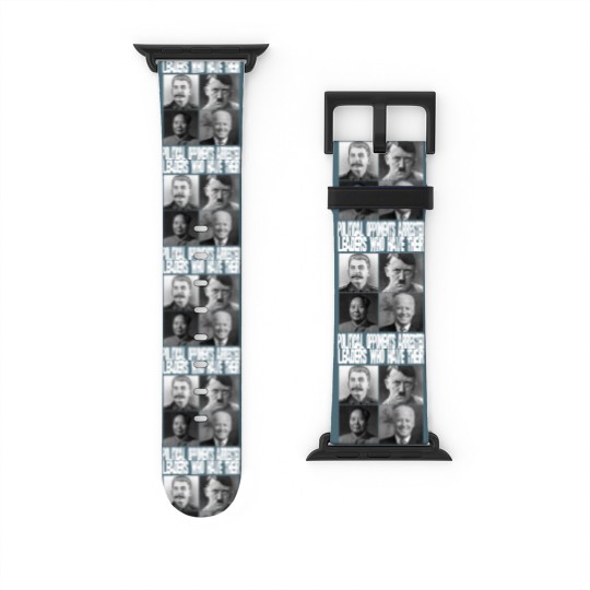 Discover Anti Biden Political Watch Bands For Apple Watch - "Leaders Who Arrest Opponents"