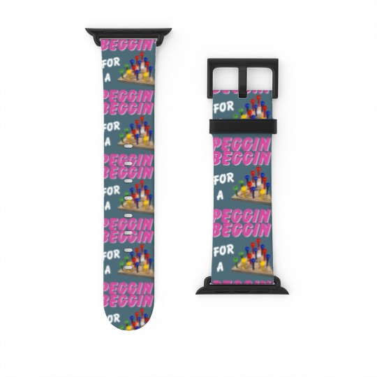 Discover beggin' for a peggin' Watch Bands For Apple Watch