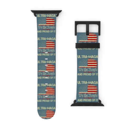 Discover ULTRA MAGA We The People And Proud Of It - Watch Bands For Apple Watch Watch Bands For Apple Watch