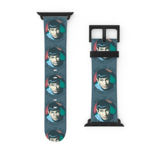 Discover The Original Series Spock What You Want Is Irrelevant Watch Bands For Apple Watch