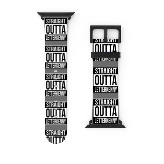 Discover Straight Outta Letterkenny - Letterkenny - Watch Bands For Apple Watch