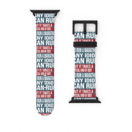 Discover Any Idiot Can Run But It Takes A Special Kind Of Idiot to run a marathon - Any Idiot Can Run - Watch Bands For Apple Watch