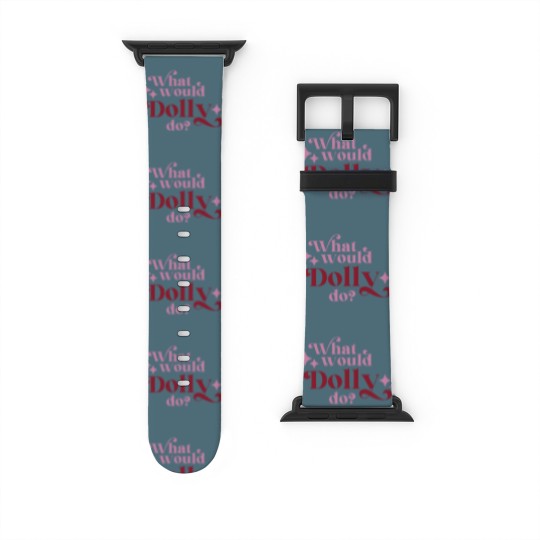 Discover What would Dolly do? Watch Bands For Apple Watch