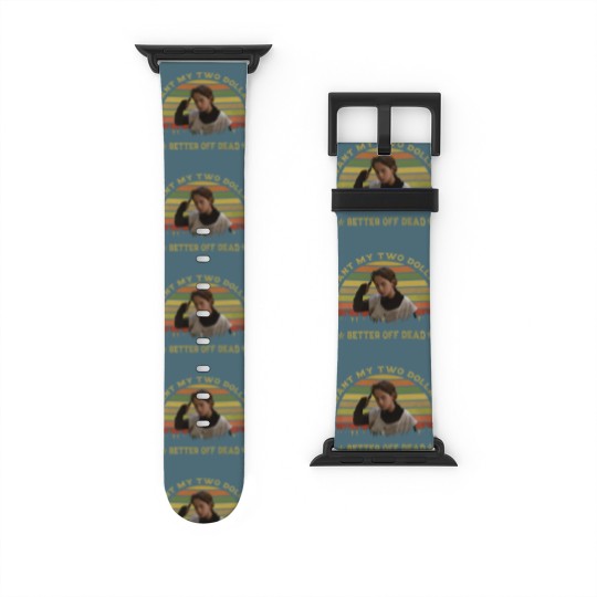 Discover I Want My Two Dollars Watch Bands For Apple Watch