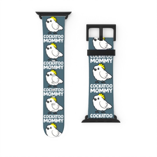 Discover Cockatoo Mommy Funny Cockatoo Watch Bands For Apple Watch