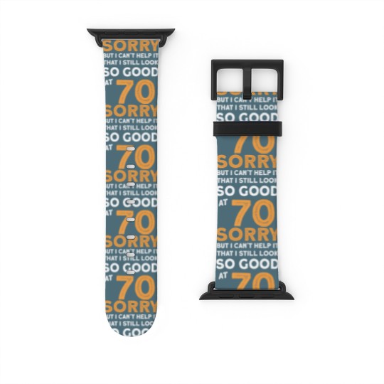 Discover Funny Birthday 70 Years Old Watch Bands For Apple Watch