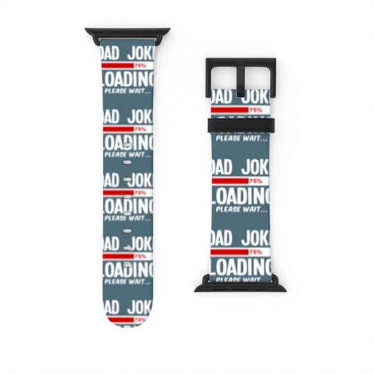Discover dad joke loading Watch Bands For Apple Watch