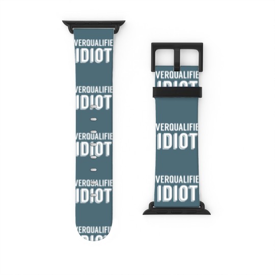 Discover Overqualified Idiot (White) Watch Bands For Apple Watch