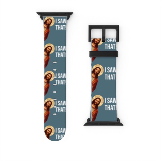 Discover Funny Quote Jesus Meme I Saw That Christian Watch Bands For Apple Watch