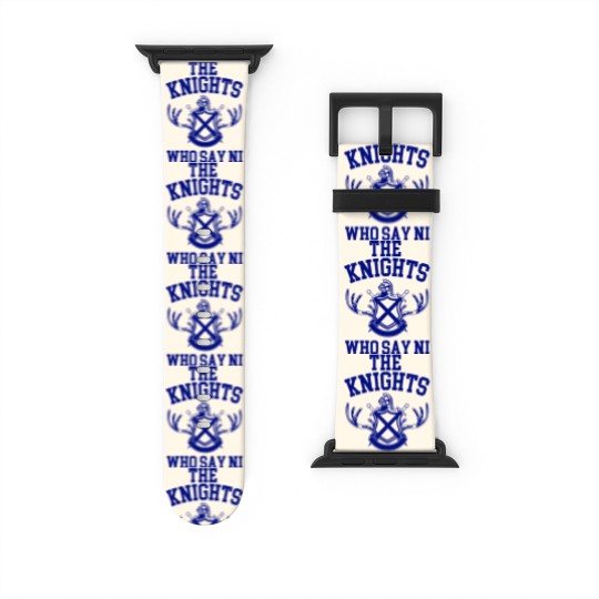 Discover The Knights Who Say Ni Monty Python The Holy Grail Watch Bands For Apple Watch