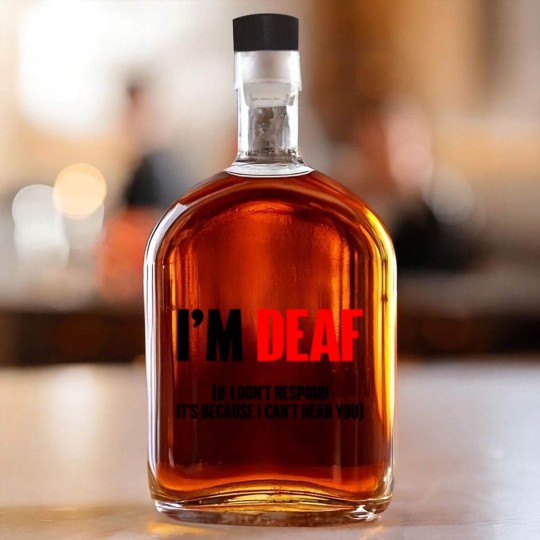 Discover I'm deaf - Deaf - Whiskey Bottles