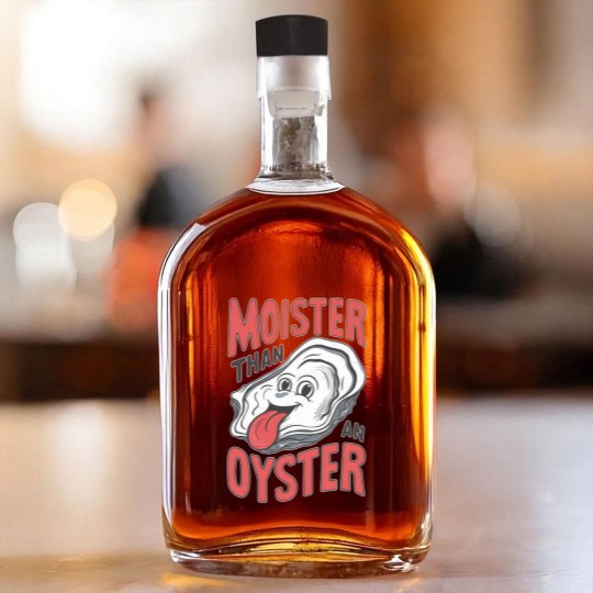 Discover Moister Than An Oyster Whiskey Bottles, Funny Graphic Whiskey Bottles,Unique Humor Whiskey Bottles, Cool Gift Idea, Quirky Design