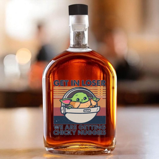 Discover Get in losers we are getting chicky nuggies Whiskey Bottles