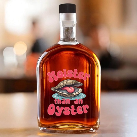 Discover Moister Than An Oyster Whiskey Bottles Whiskey Bottles