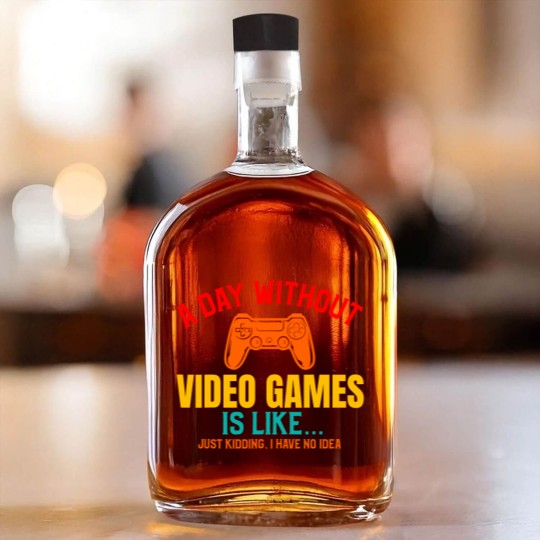 Discover A DAY WITHOUT VIDEO GAMES IS LIKE, Funny Gaming Gamer Whiskey Bottles