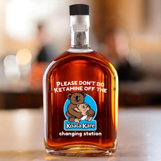 Discover Koala Kare please don_t do ketaminee off the changing station Whiskey Bottles