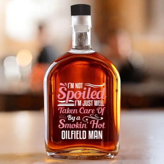 Discover funny oilfield worker's wife i'm not spoiled Whiskey Bottles