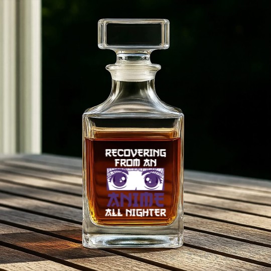 Discover Recovering From An Anime All Nighter - All Nighter - Whiskey Decanters
