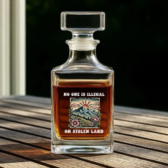 Discover No One Is Illegal On Stolen Land Whiskey Decanters, Support Immigrants Whiskey Decanters