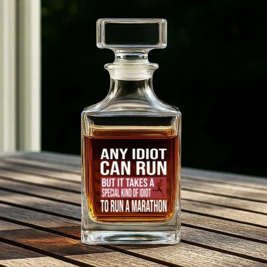 Discover Any Idiot Can Run But It Takes A Special Kind Of Idiot to run a marathon - Any Idiot Can Run - Whiskey Decanters