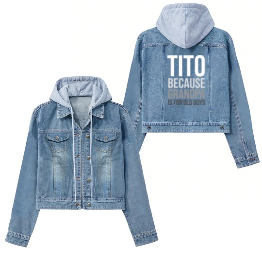 Discover Titos Women's Denim Jackets Tito: Because Grandpa Is For Old Guys