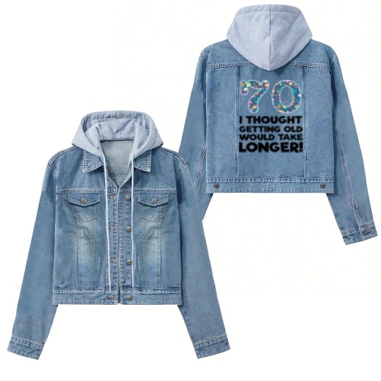 Discover 70th - 70 I Thought Getting Old Would Take Longer Women's Denim Jackets