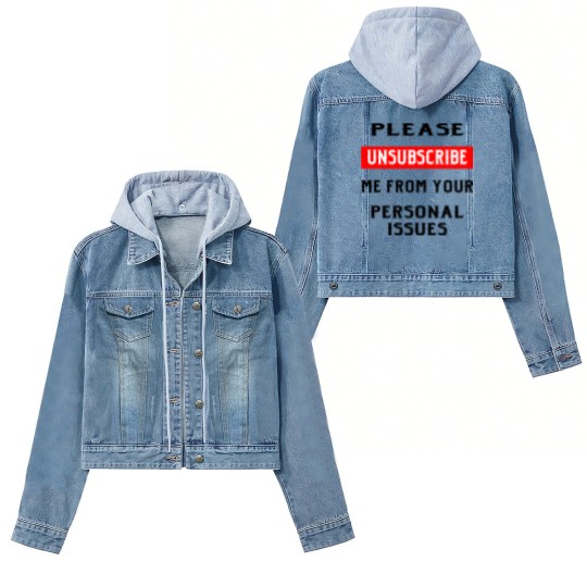 Discover Please Unsubscribe Me From Your Personal Issues © Women's Denim Jackets