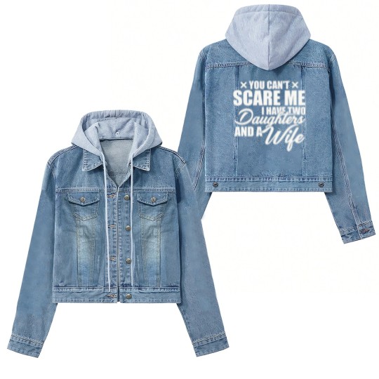 Discover you cant scare me i have two daughters and a wife funny dad Women's Denim Jackets