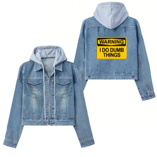 Discover Warning - I Do Dumb Things - Warning Sign - Women's Denim Jackets