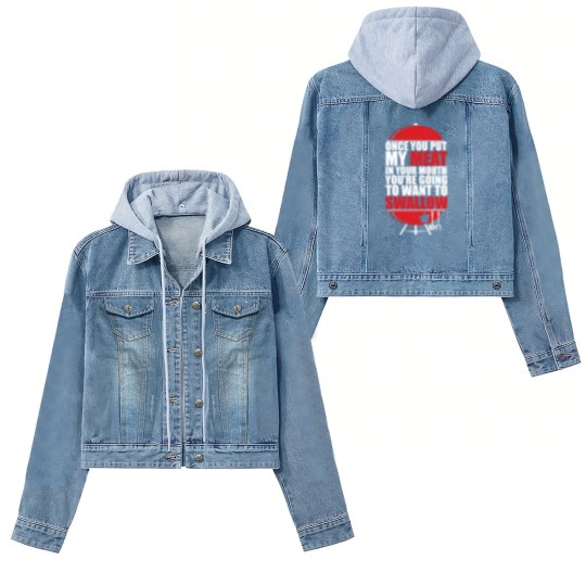 Discover Once You put My Meat in your Mouth - Once You Put My Meat In Your Mouth - Women's Denim Jackets