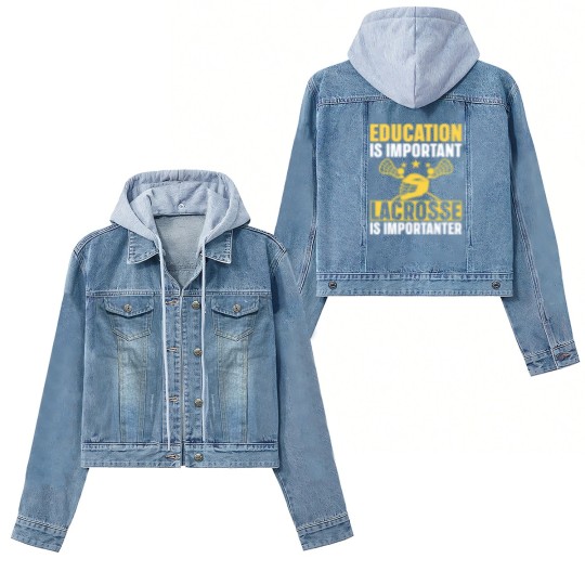 Discover Lacrosse Gift Education Is Important Lacrosse Is Importanter Lacrosse Women's Denim Jackets