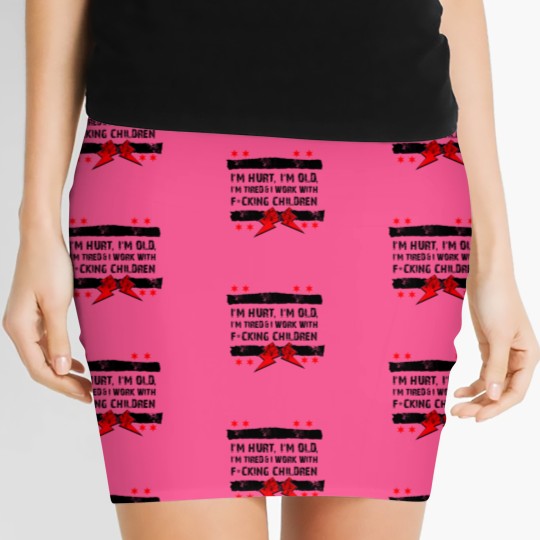 Discover I'm Hurt, I'm Old, I'm Tired Women's Mini Skirt