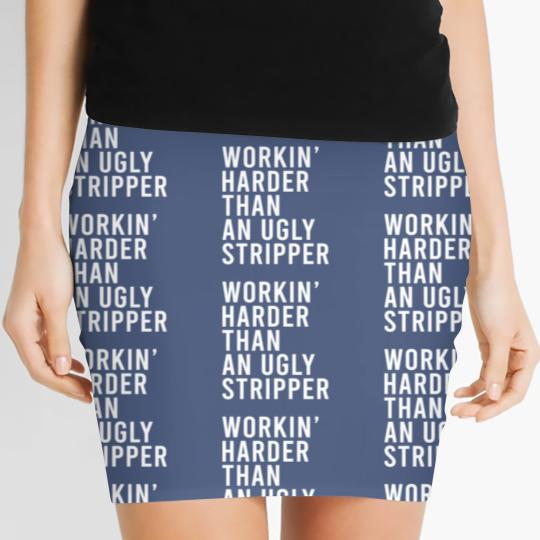 Discover Workin' harder than an ugly stripper Women's Mini Skirts