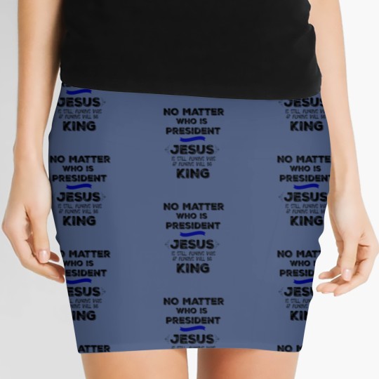 Discover No Matter who is President, Jesus is King Women's Mini Skirts