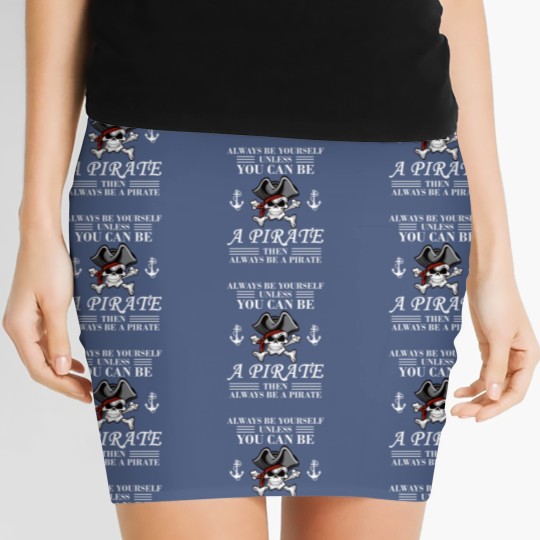 Discover Always Be Yourself Or A Pirate Women's Mini Skirts