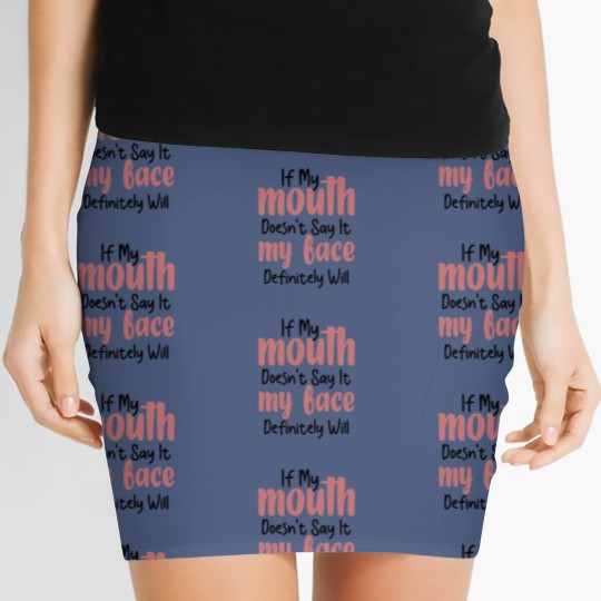 Discover If My Mouth Doesn't Say It My Face Definitely Will Women's Mini Skirts