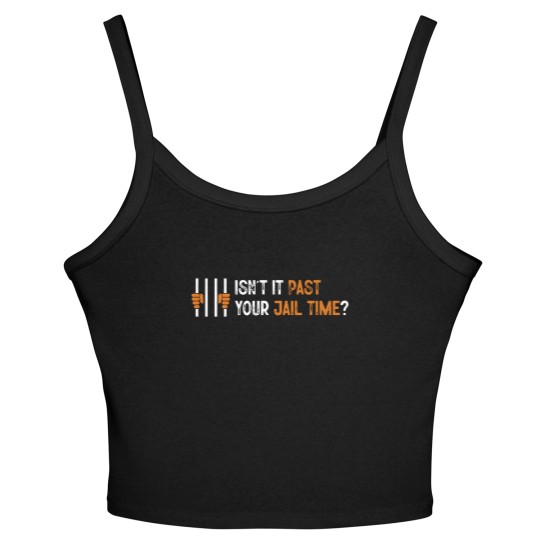 Discover Isn't it past your jail time? Women's Spaghetti Strap Tank Tops, Anti Trump Oscars Women's Spaghetti Strap Tank Tops, Funny Political