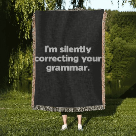 Discover I M Silently Correcting Your Grammar Woven Blankets
