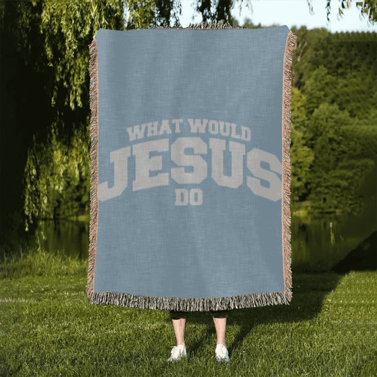 Discover What would Jesus do - What Would Jesus Do - Woven Blankets