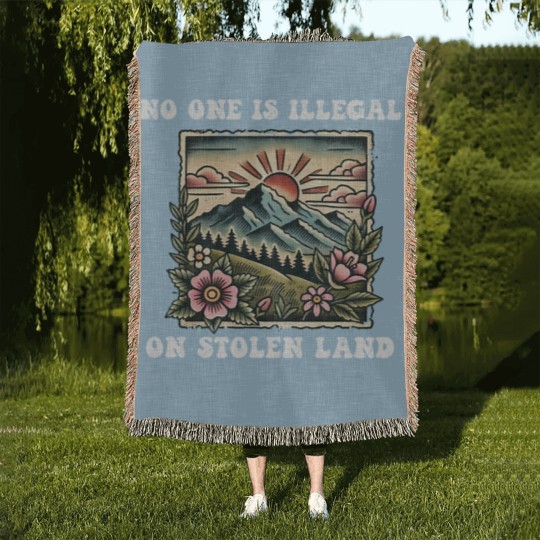 Discover No One Is Illegal On Stolen Land Woven Blankets, Support Immigrants Woven Blankets